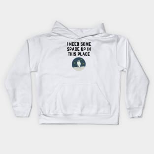 I Need Some Space Up in this Place - Astronaut - Black Text Kids Hoodie